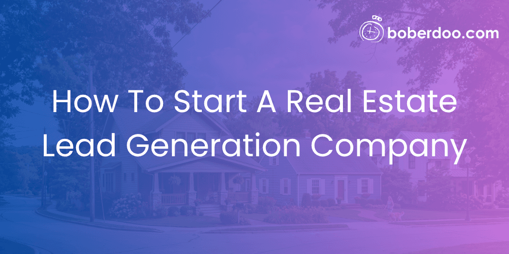 How To Start A Real Estate Lead Generation Company