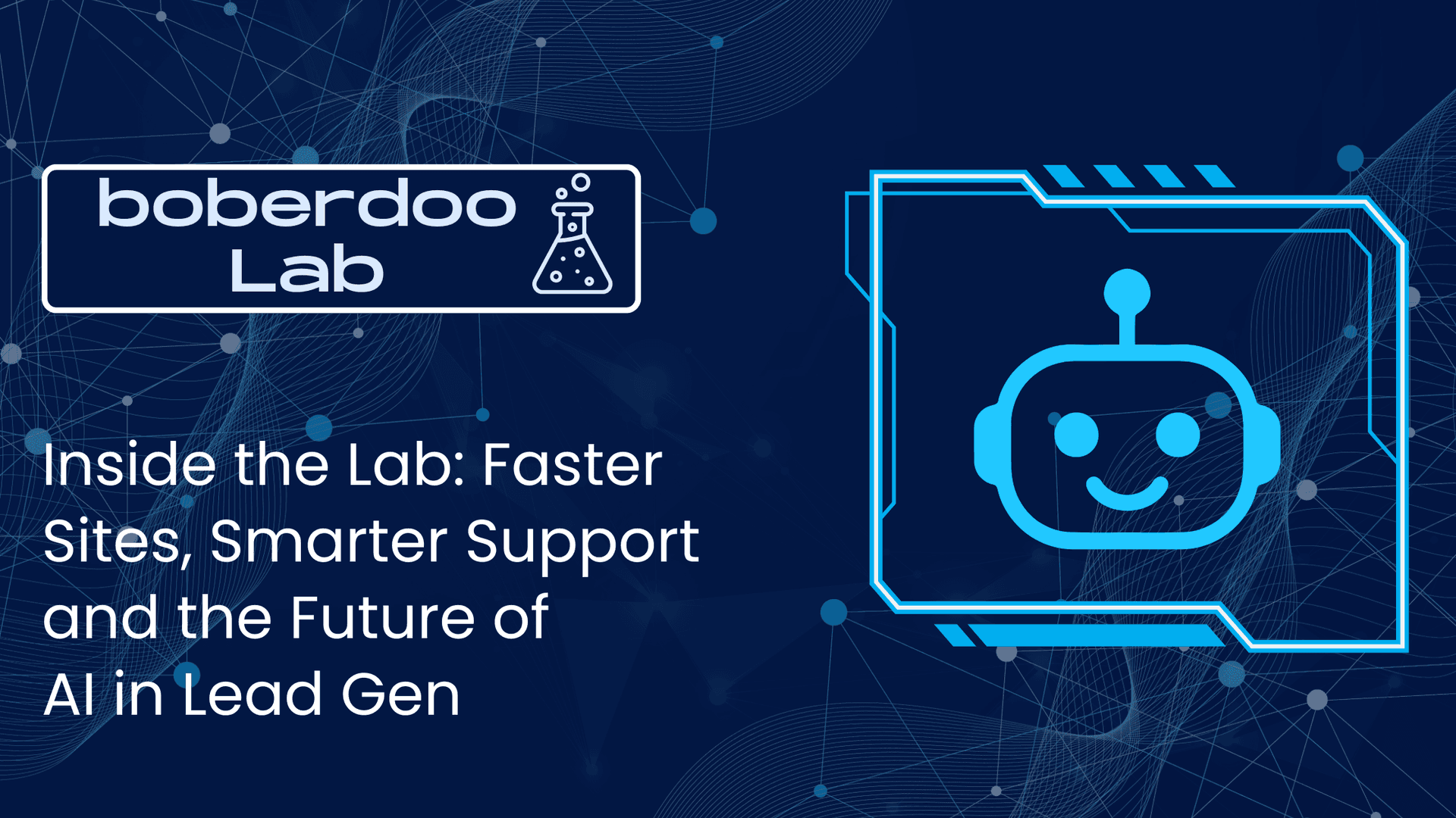 Inside the Lab: Faster Sites, Smarter Support and the Future of AI in Lead Gen