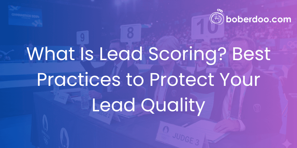 What Is Lead Scoring? Best Practices to Protect Your Lead Quality