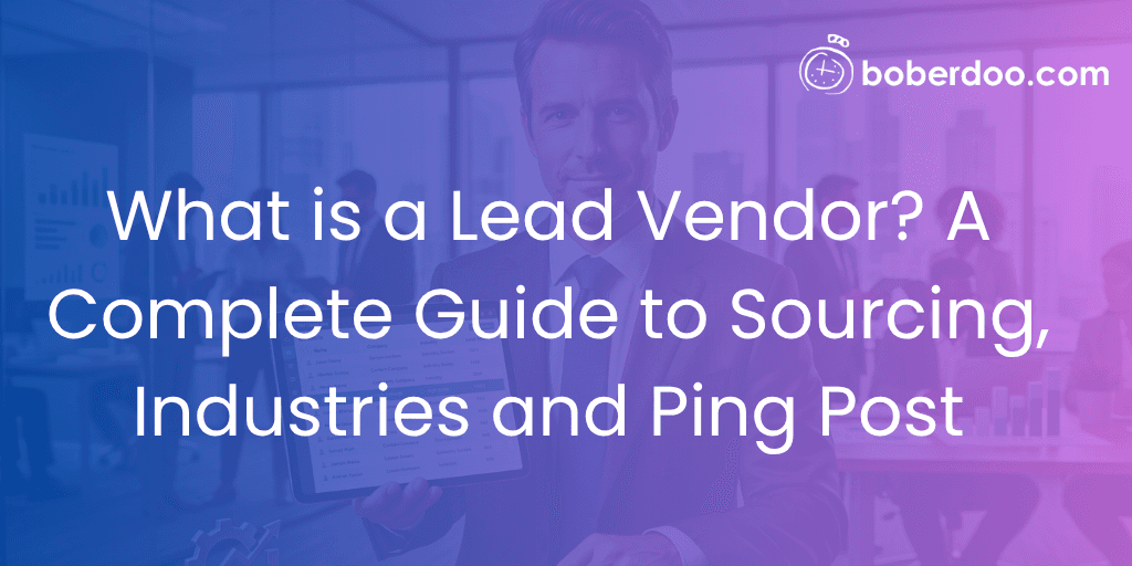 What is a Lead Vendor? A Complete Guide to Sourcing, Industries and Ping Post