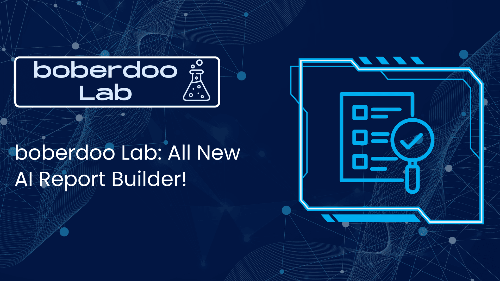 boberdoo Lab All New AI Report Builder!